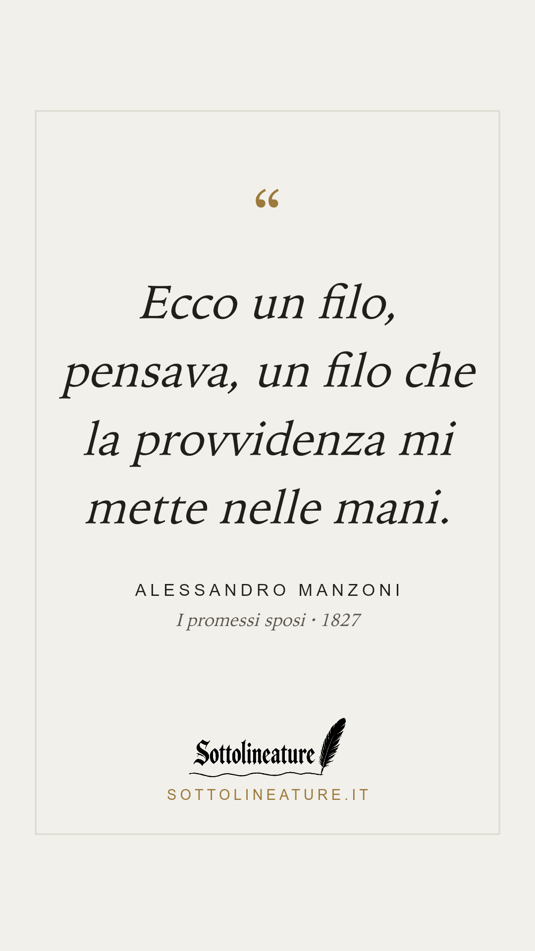 «Ecco un filo, pensava, un filo che la provvidenza mi mette nelle mani.» — Alessandro Manzoni, I promessi sposi (1827). Grafica Sottolineature, versione chiara.