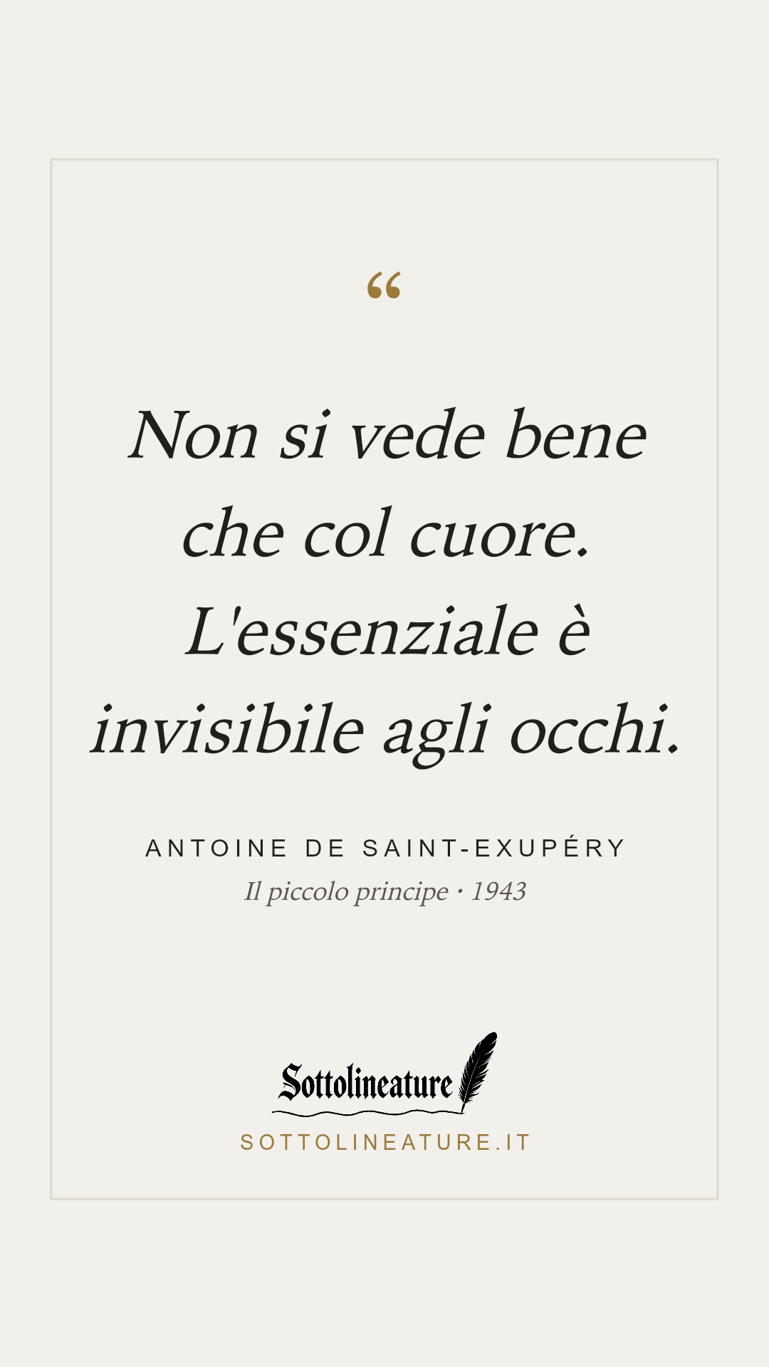 «Non si vede bene che col cuore. L'essenziale è invisibile agli occhi.» — Antoine de Saint-Exupéry, Il piccolo principe (1943). Grafica Sottolineature, versione chiara.