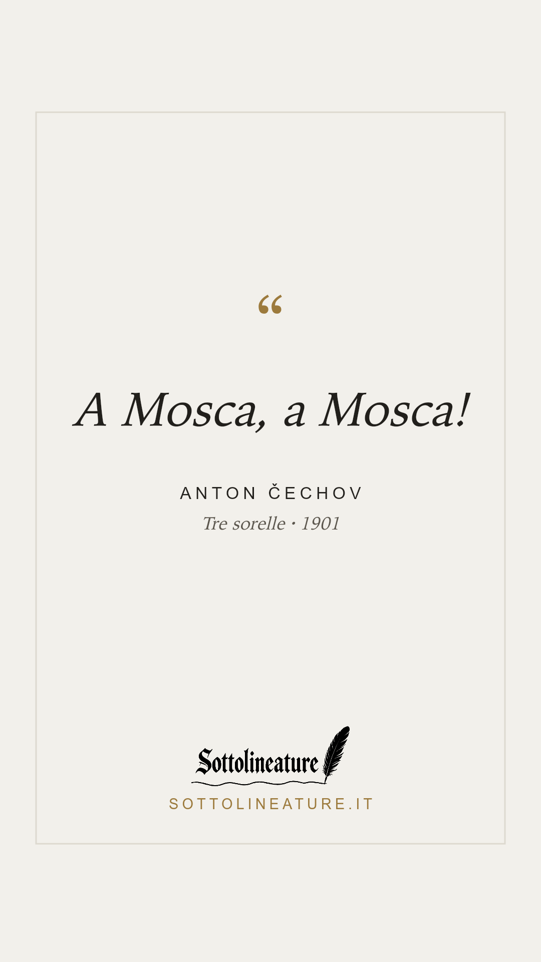 «A Mosca, a Mosca!» — Anton Čechov, Tre sorelle (1901). Grafica Sottolineature, versione chiara.