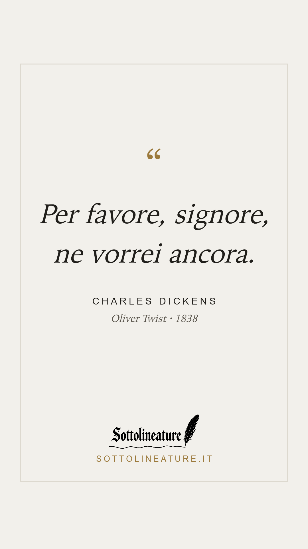 «Per favore, signore, ne vorrei ancora.» — Charles Dickens, Oliver Twist (1838). Grafica Sottolineature, versione chiara.
