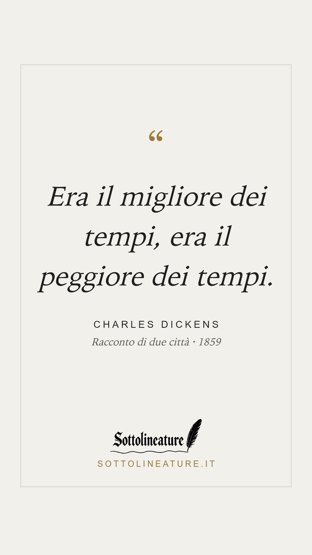 «Era il migliore dei tempi, era il peggiore dei tempi.» — Charles Dickens, Racconto di due città (1859). Grafica Sottolineature, versione chiara.