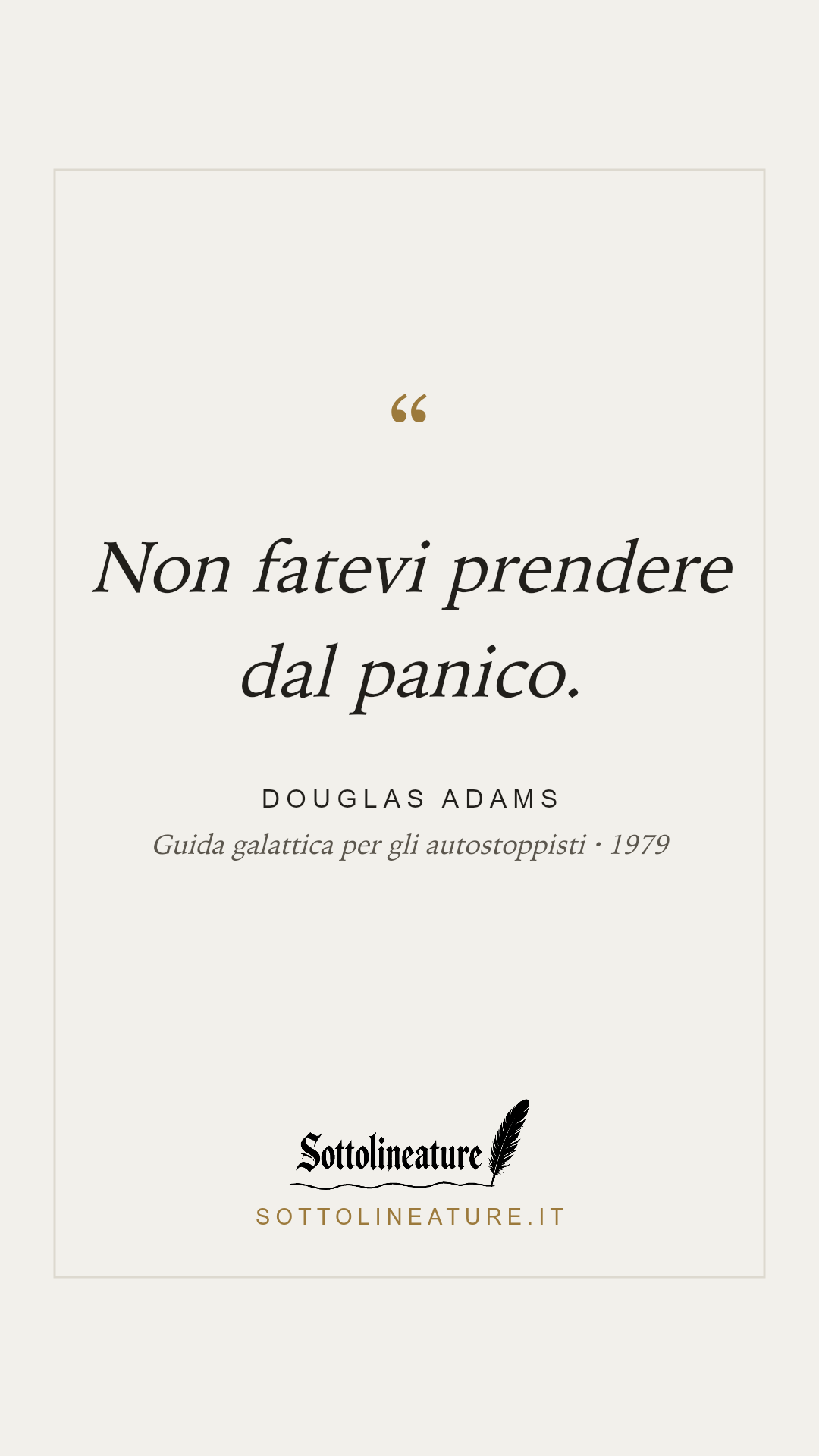«Non fatevi prendere dal panico.» — Douglas Adams, Guida galattica per gli autostoppisti (1979). Grafica Sottolineature, versione chiara.