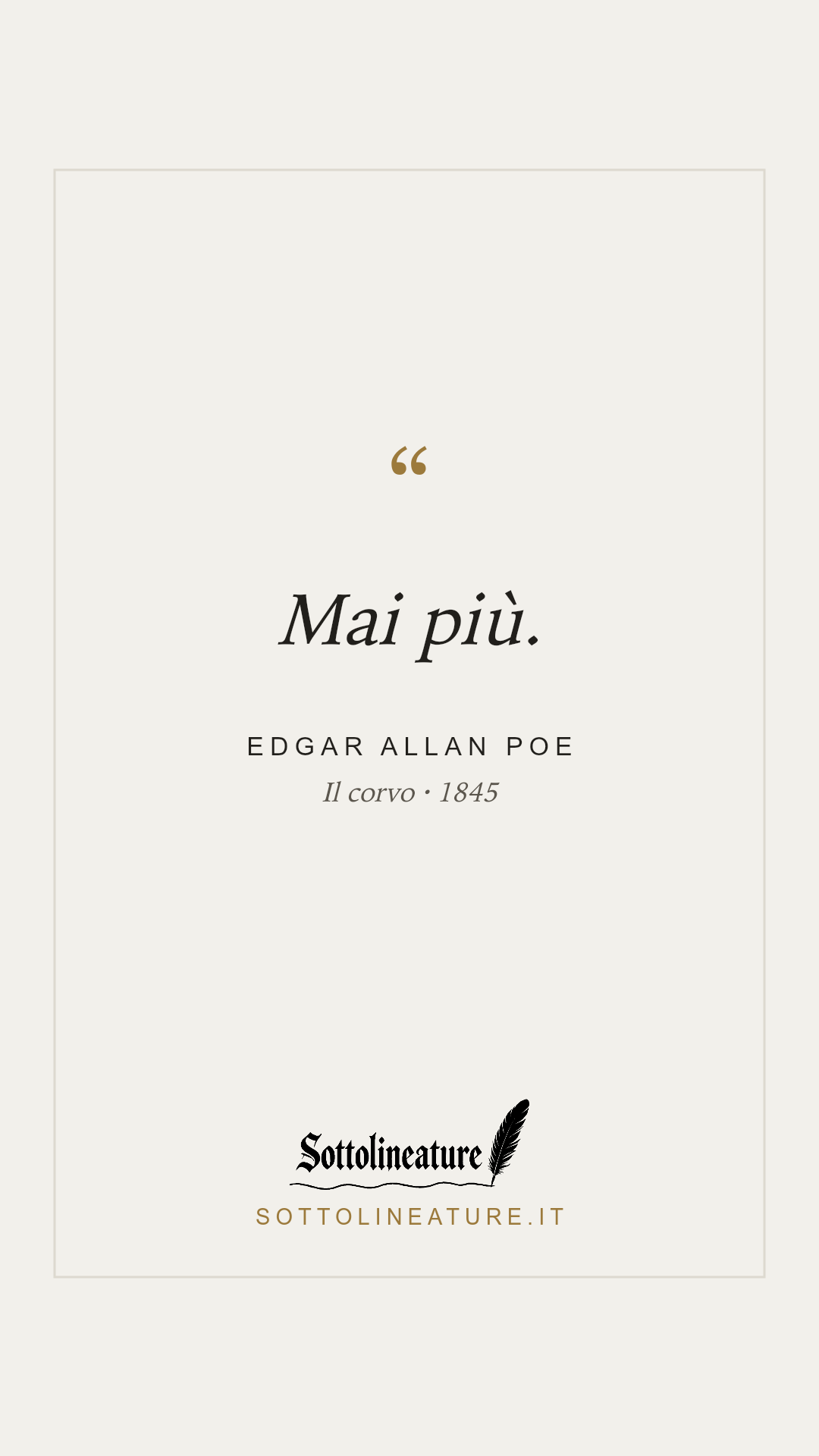 «Mai più.» — Edgar Allan Poe, Il corvo (1845). Grafica Sottolineature, versione chiara.