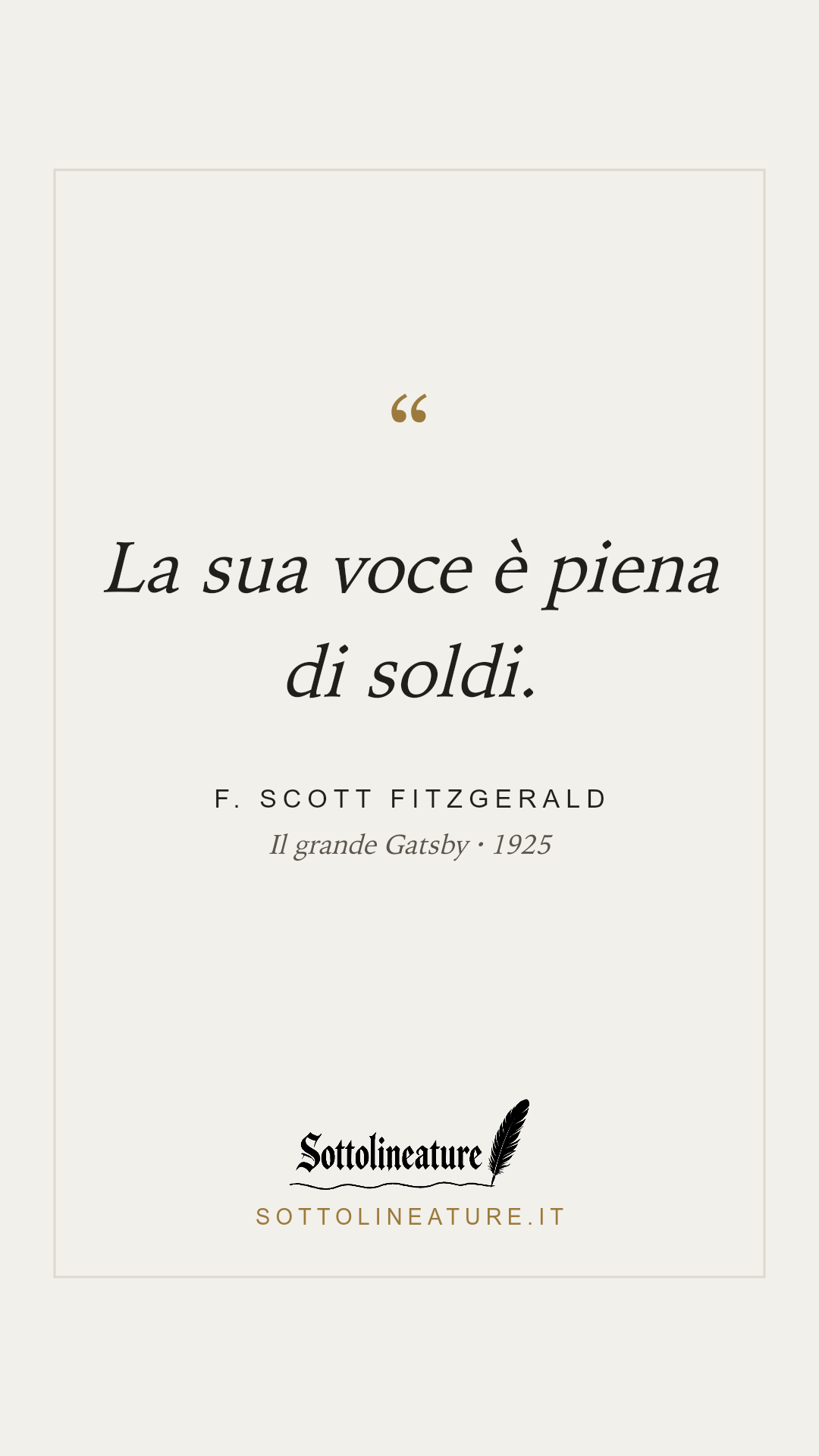 «La sua voce è piena di soldi.» — F. Scott Fitzgerald, Il grande Gatsby (1925). Grafica Sottolineature, versione chiara.