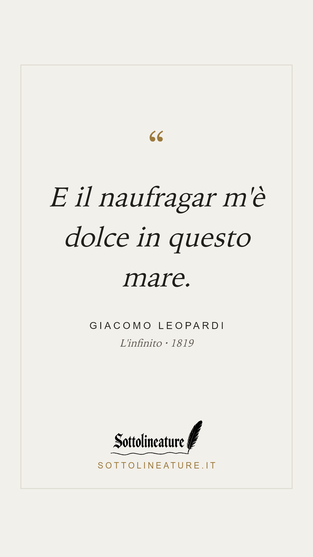 «E il naufragar m'è dolce in questo mare.» — Giacomo Leopardi, L'infinito (1819). Grafica Sottolineature, versione chiara.
