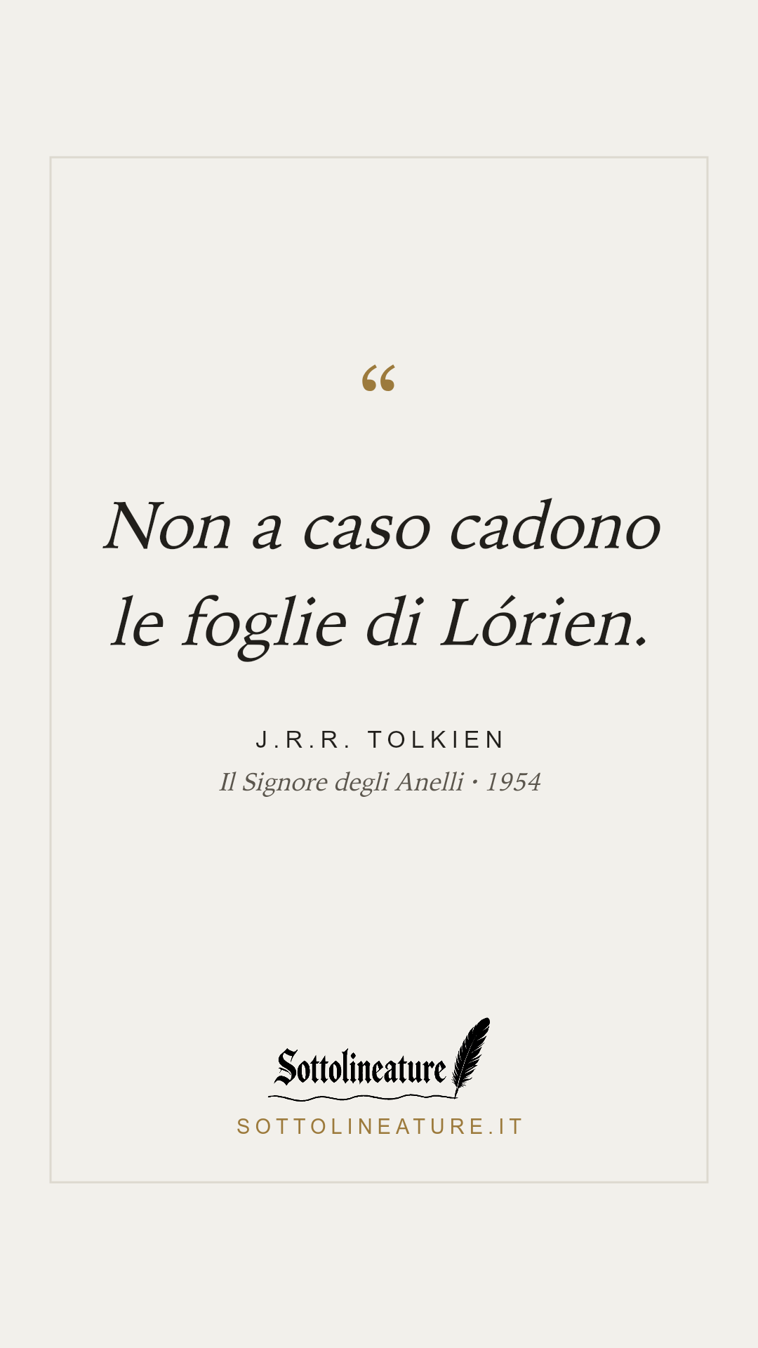 «Non a caso cadono le foglie di Lórien.» — J.R.R. Tolkien, Il Signore degli Anelli (1954). Grafica Sottolineature, versione chiara.