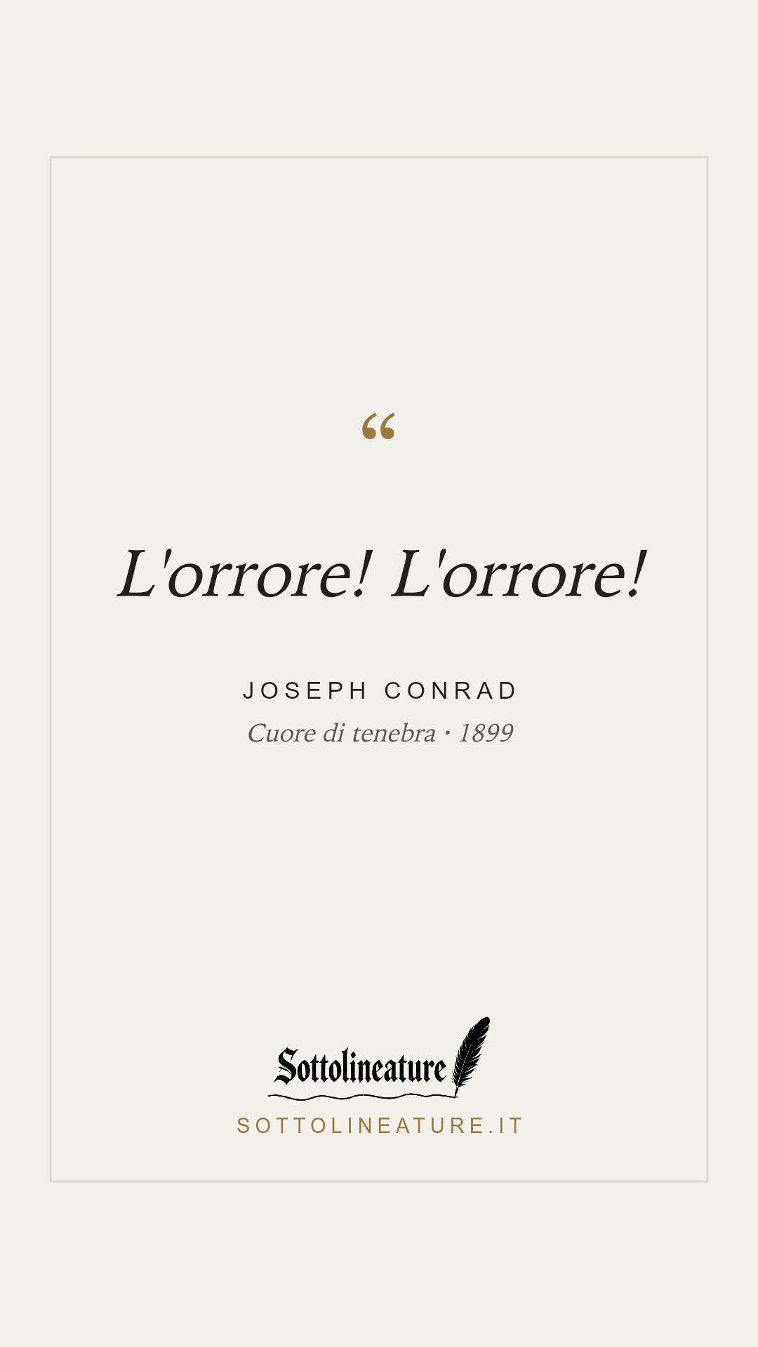 «L'orrore! L'orrore!» — Joseph Conrad, Cuore di tenebra (1899). Grafica Sottolineature, versione chiara.