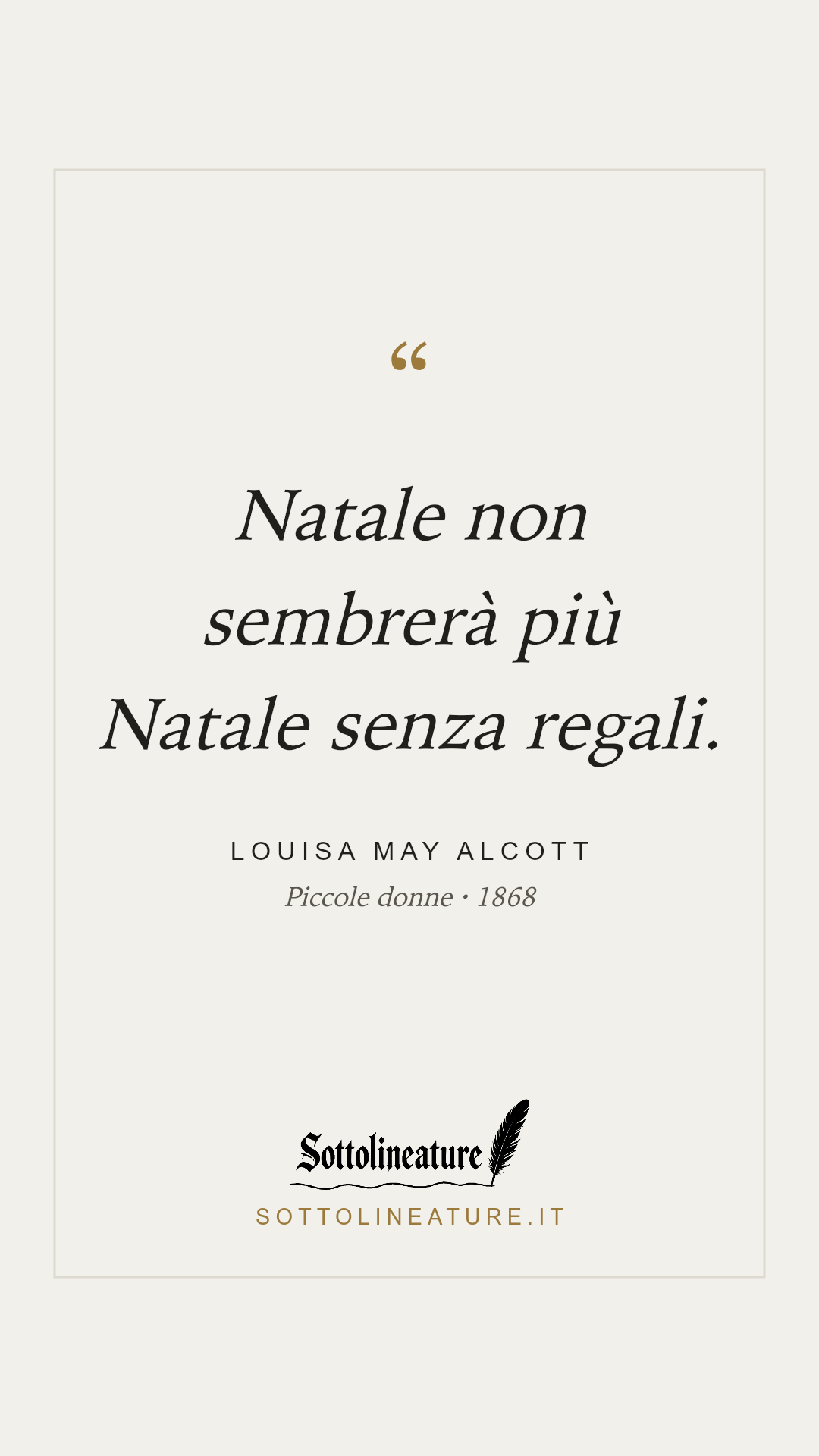 «Natale non sembrerà più Natale senza regali.» — Louisa May Alcott, Piccole donne (1868). Grafica Sottolineature, versione chiara.