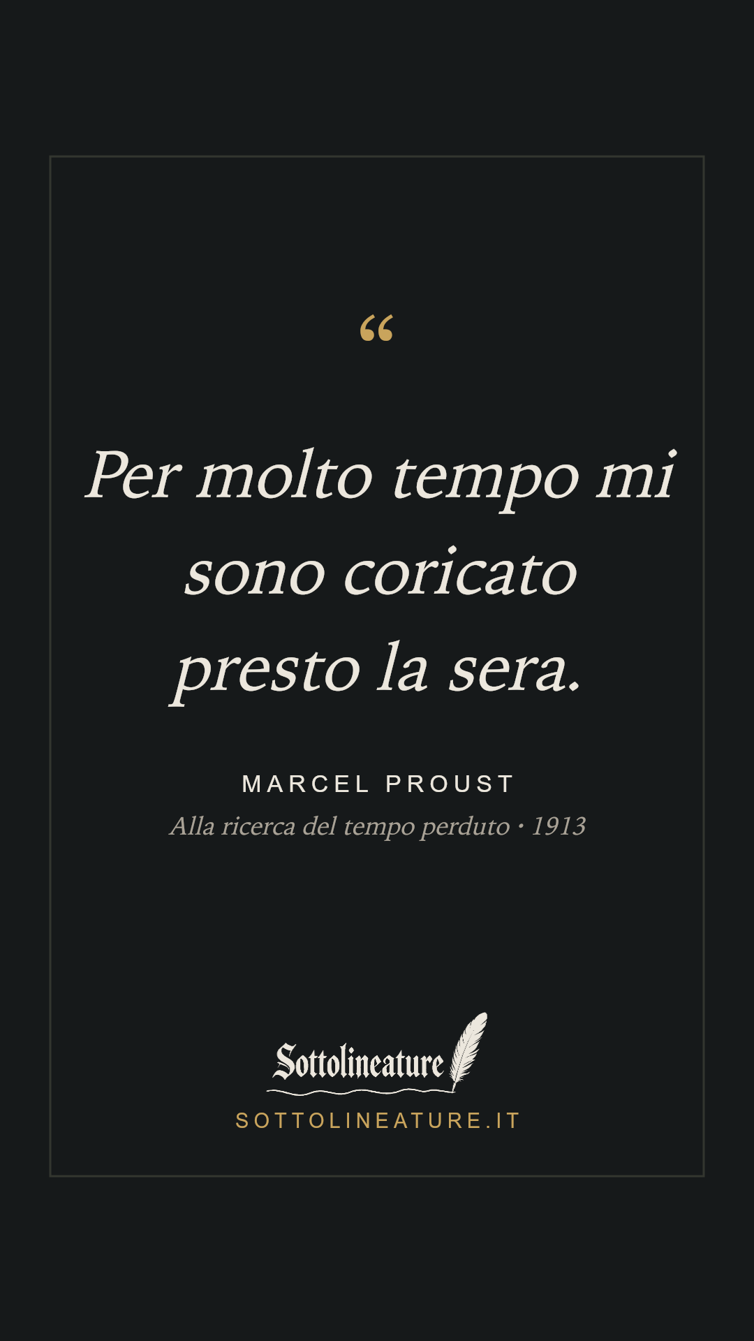 «Per molto tempo mi sono coricato presto la sera.» — Marcel Proust, Alla ricerca del tempo perduto (1913). Grafica Sottolineature, versione scura.