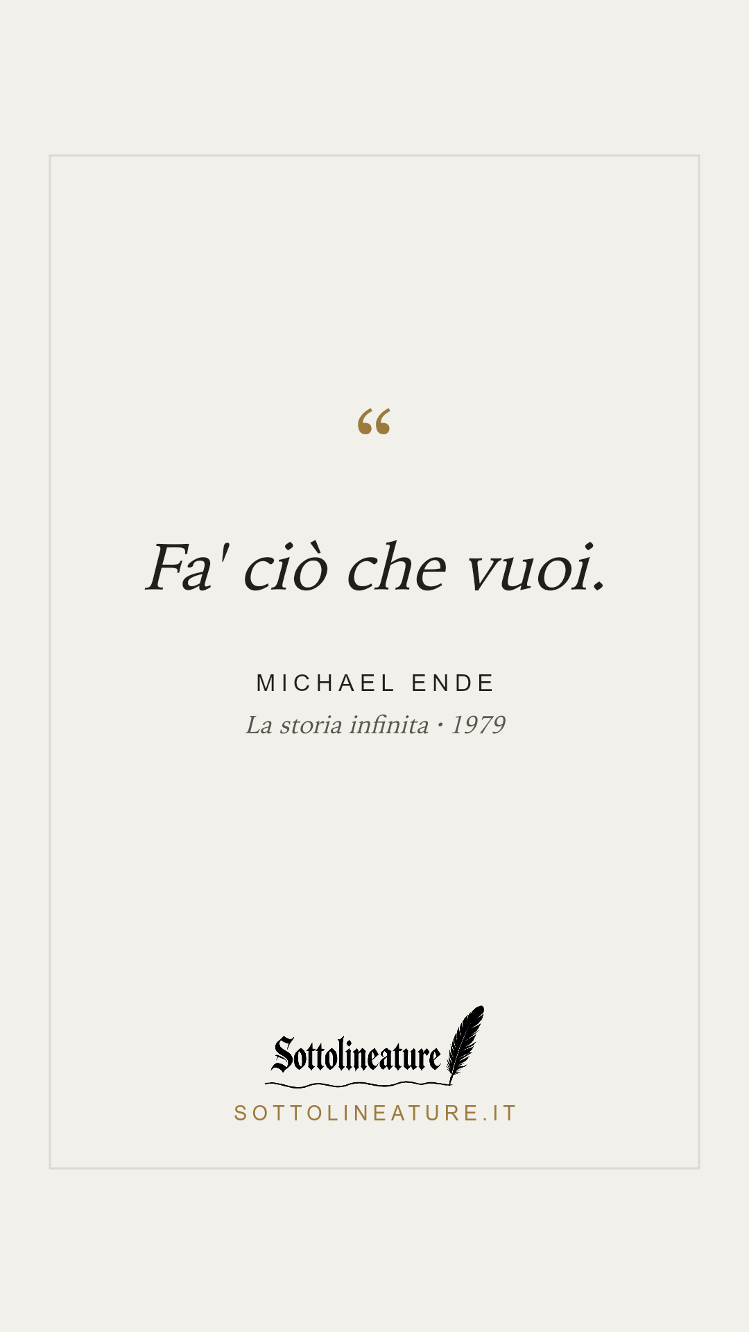 «Fa' ciò che vuoi.» — Michael Ende, La storia infinita (1979). Grafica Sottolineature, versione chiara.
