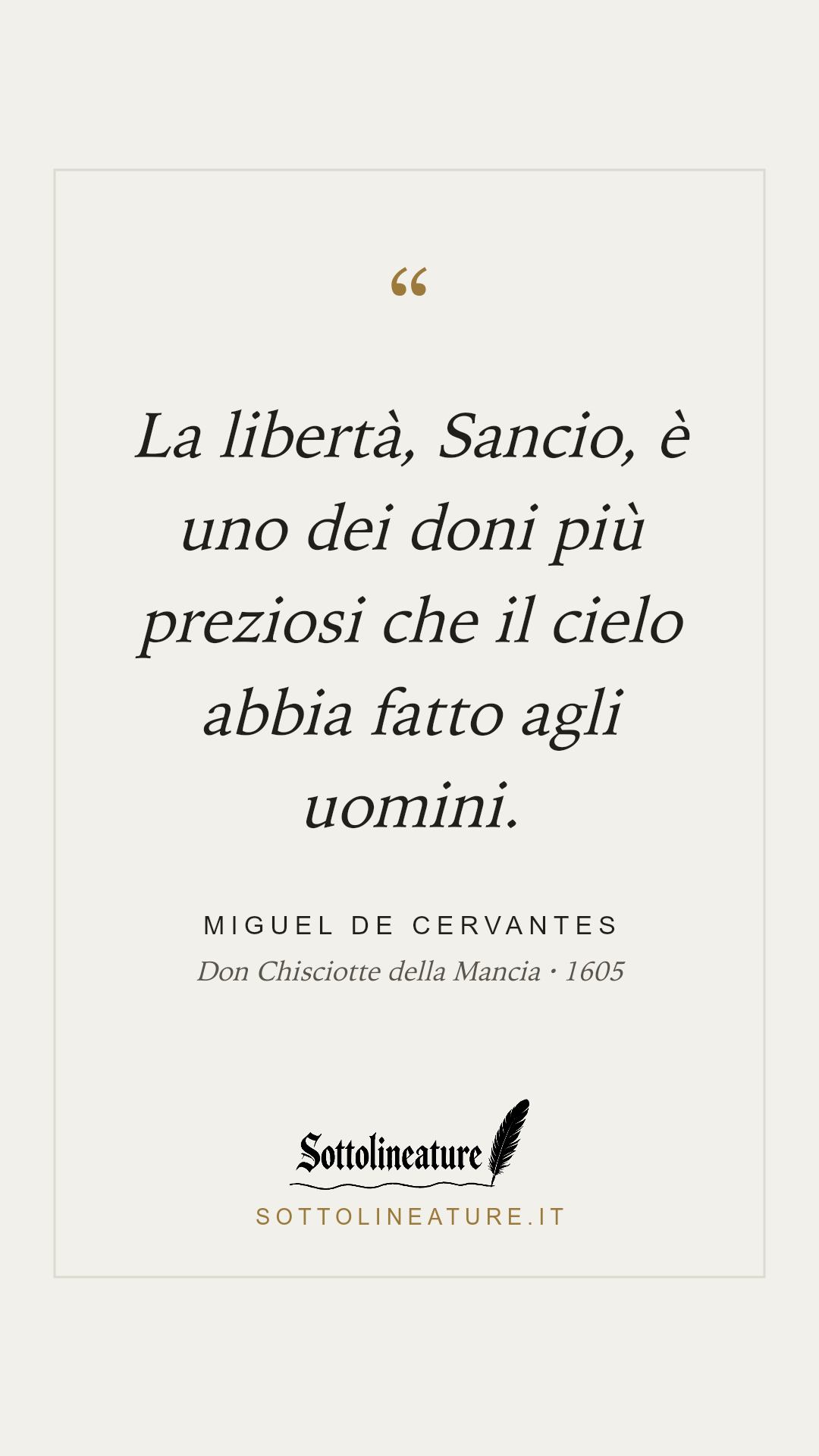 «La libertà, Sancio, è uno dei doni più preziosi che il cielo abbia fatto agli uomini.» — Miguel de Cervantes, Don Chisciotte della Mancia (1605). Grafica Sottolineature, versione chiara.