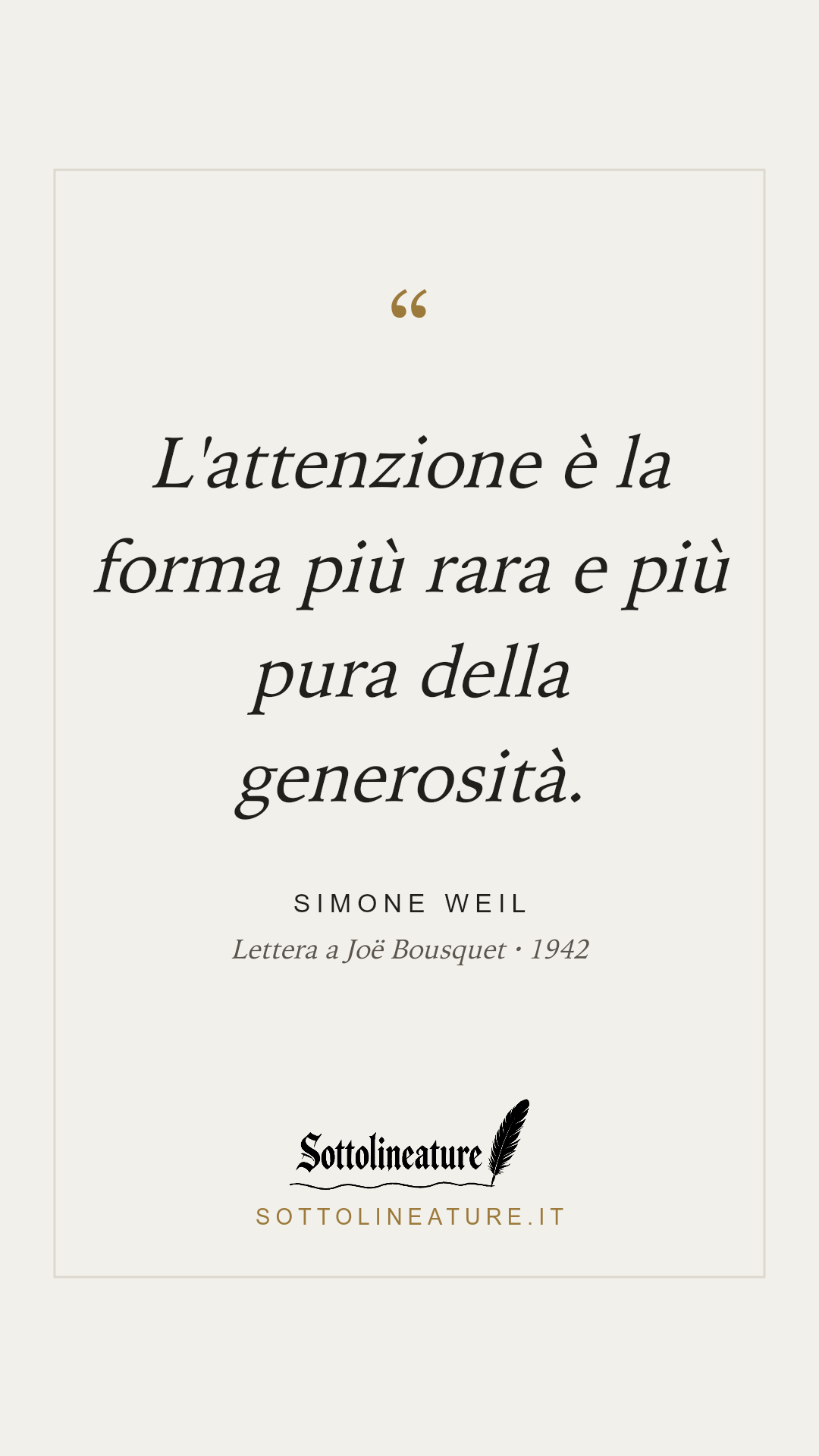 «L'attenzione è la forma più rara e più pura della generosità.» — Simone Weil, Lettera a Joë Bousquet (1942). Grafica Sottolineature, versione chiara.