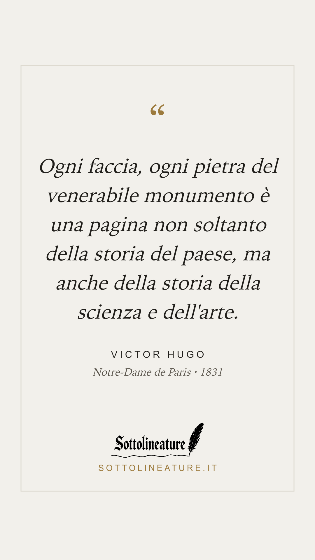 «Ogni faccia, ogni pietra del venerabile monumento è una pagina non soltanto della storia del paese, ma anche della storia della scienza e dell'arte.» — Victor Hugo, Notre-Dame de Paris (1831). Grafica Sottolineature, versione chiara.
