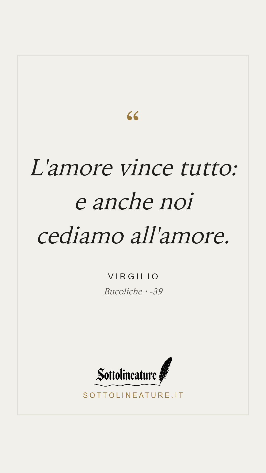 «L'amore vince tutto: e anche noi cediamo all'amore.» — Virgilio, Bucoliche (-39). Grafica Sottolineature, versione chiara.