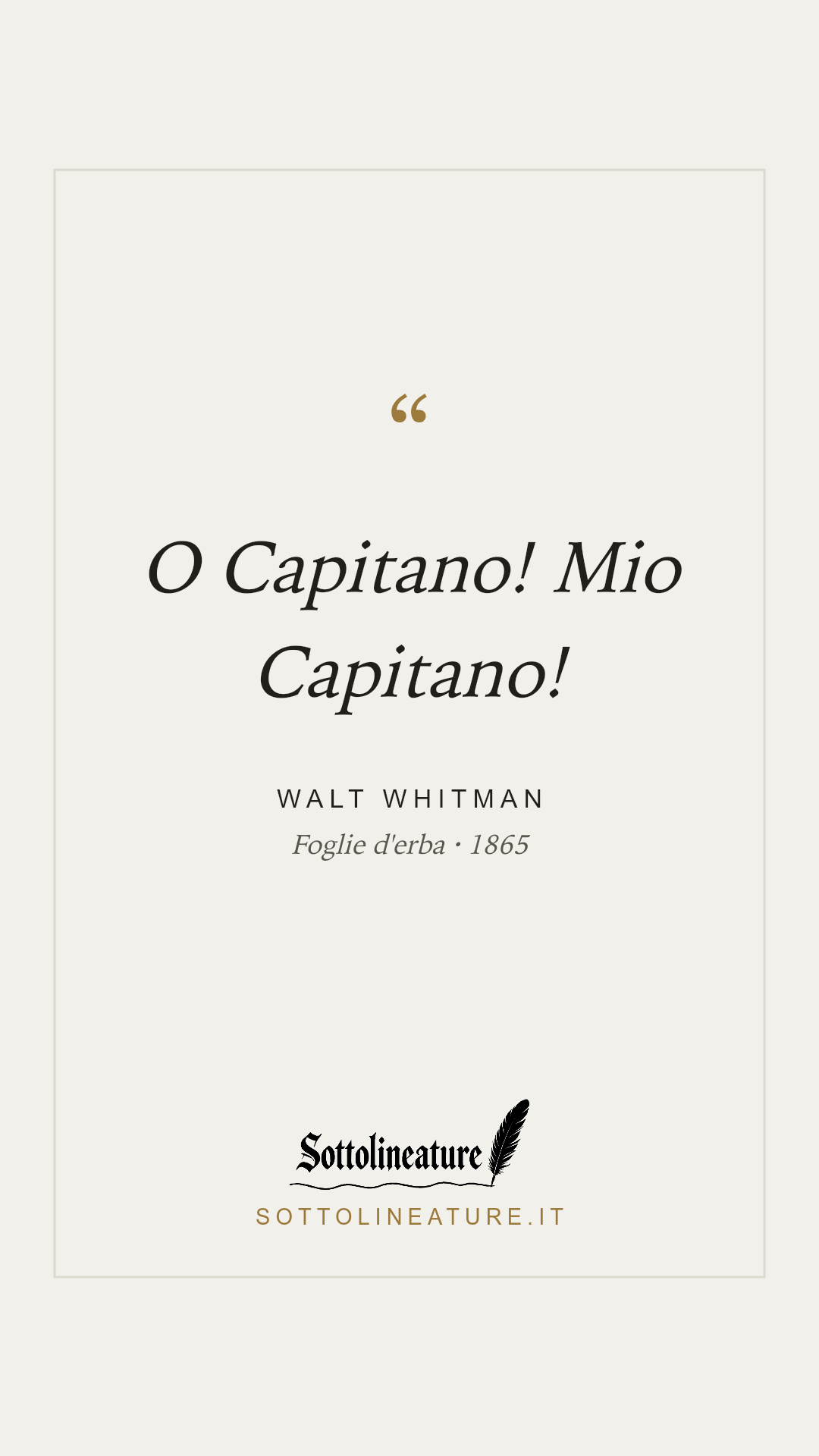 «O Capitano! Mio Capitano!» — Walt Whitman, Foglie d'erba (1865). Grafica Sottolineature, versione chiara.